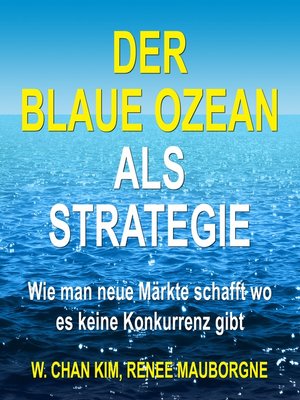 cover image of Der Blaue Ozean als Strategie--Wie man neue Märkte schafft wo es keine Konkurrenz gibt